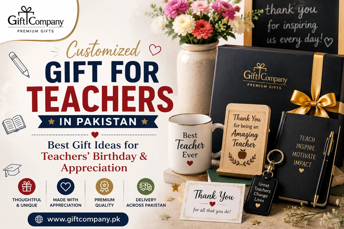 Customized Gift for Teachers in Pakistan – Best Gift Ideas for Teachers' Birthday & Appreciation