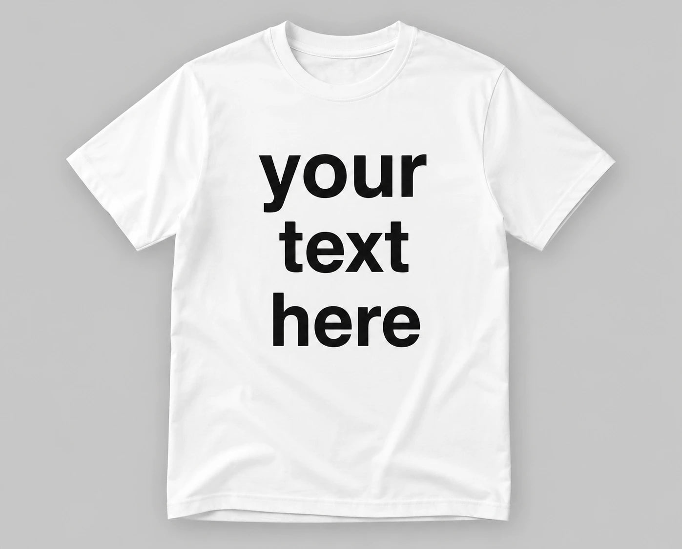 Custom Text T-Shirt – Your Text Here